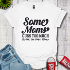 Some Moms Cuss T-Shirt