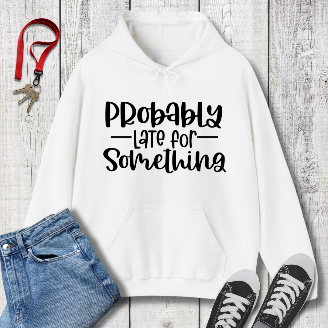Probably Late Hoodie