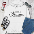 A Little Dramatic Hoodie