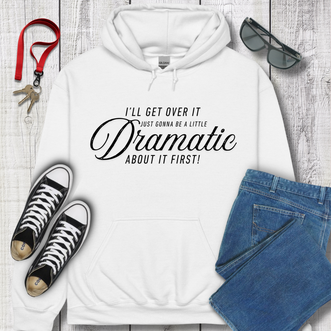 A Little Dramatic Hoodie