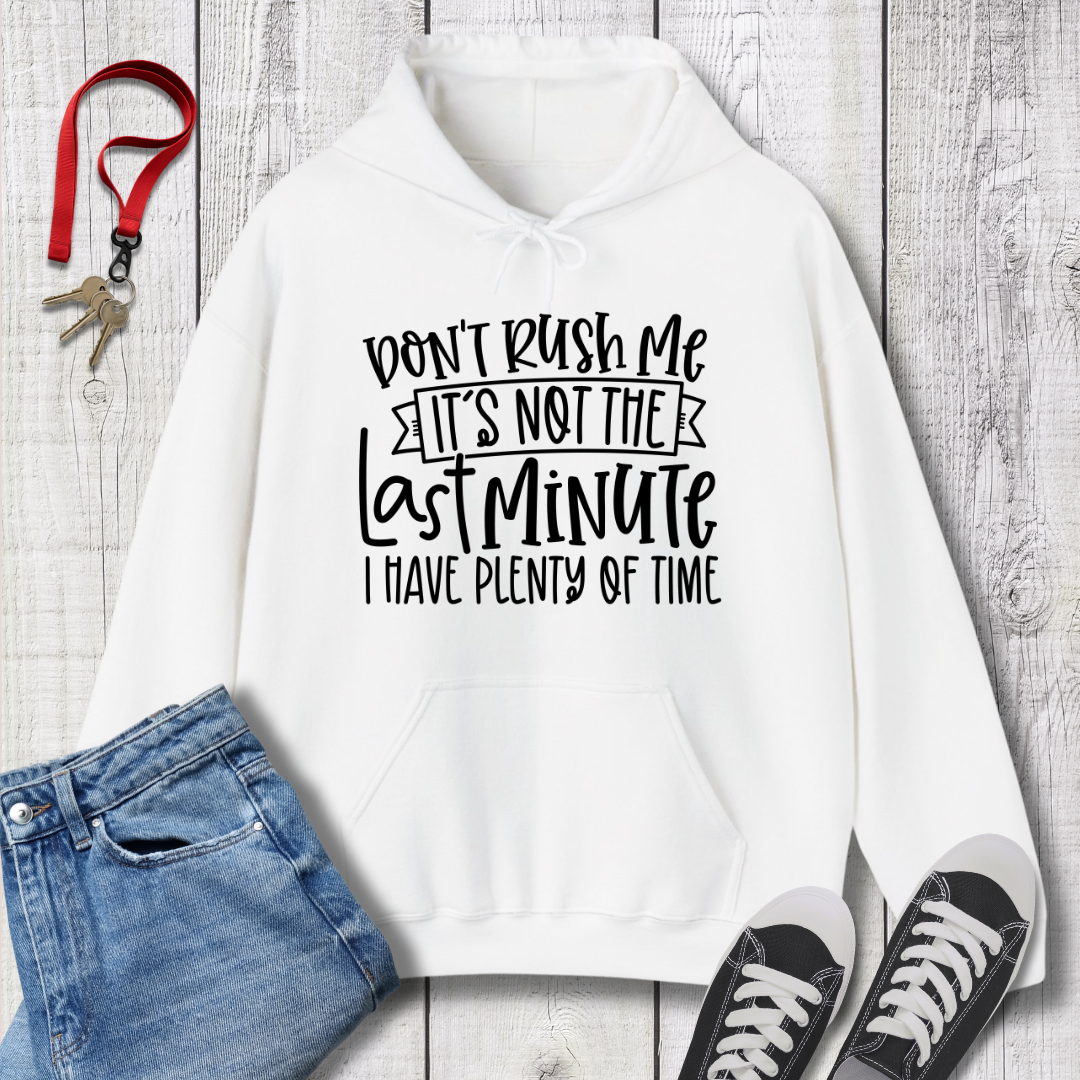 Don't Rush Me Hoodie