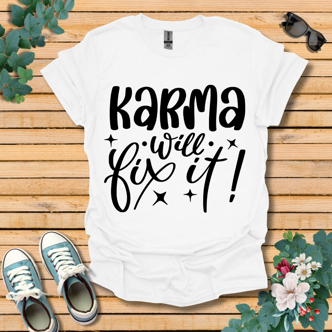 Karma Will Fix It T-Shirt