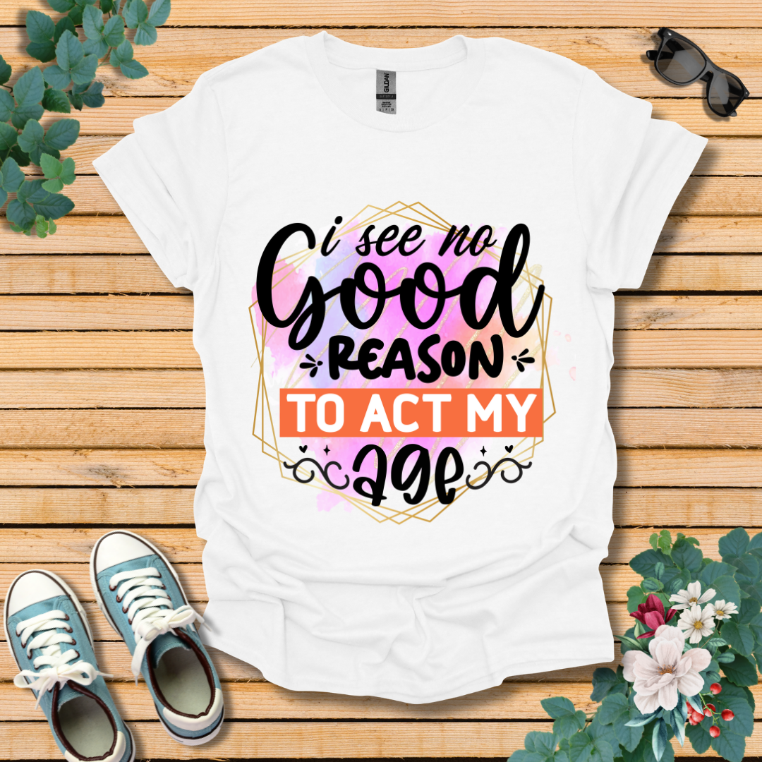 No Good Reason T-Shirt