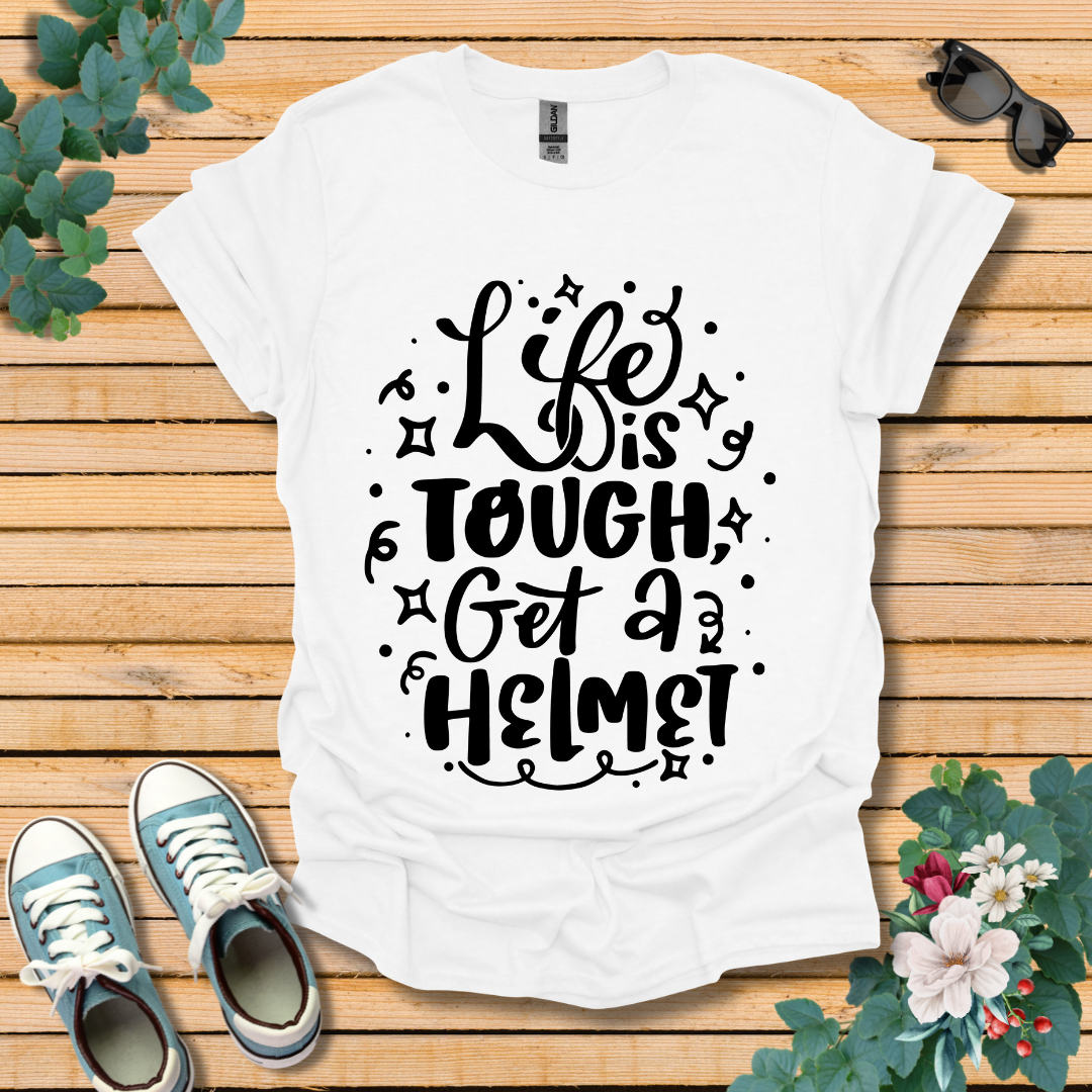 Life is Tough T-Shirt