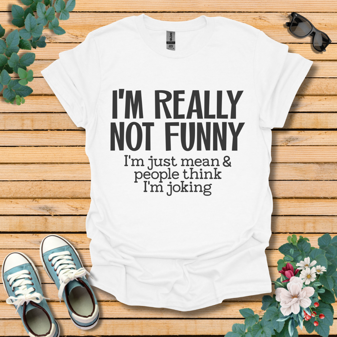 I'm Not Funny T-Shirt