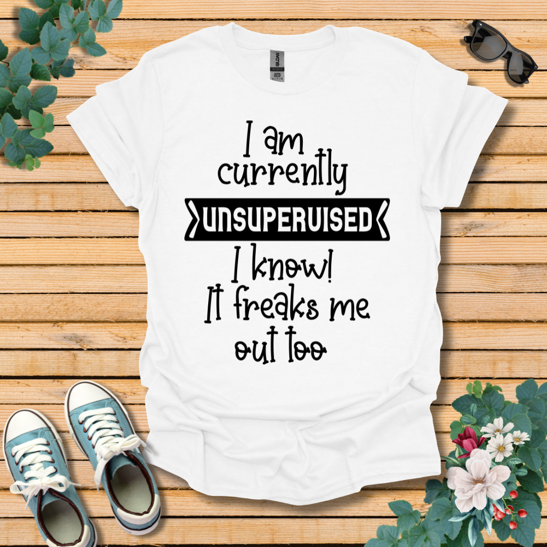 Currently Unsupervised T-Shirt