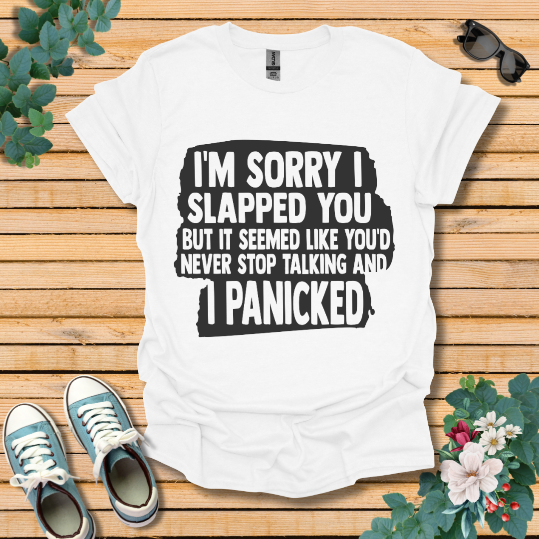 I'm Sorry I Slapped You T-Shirt