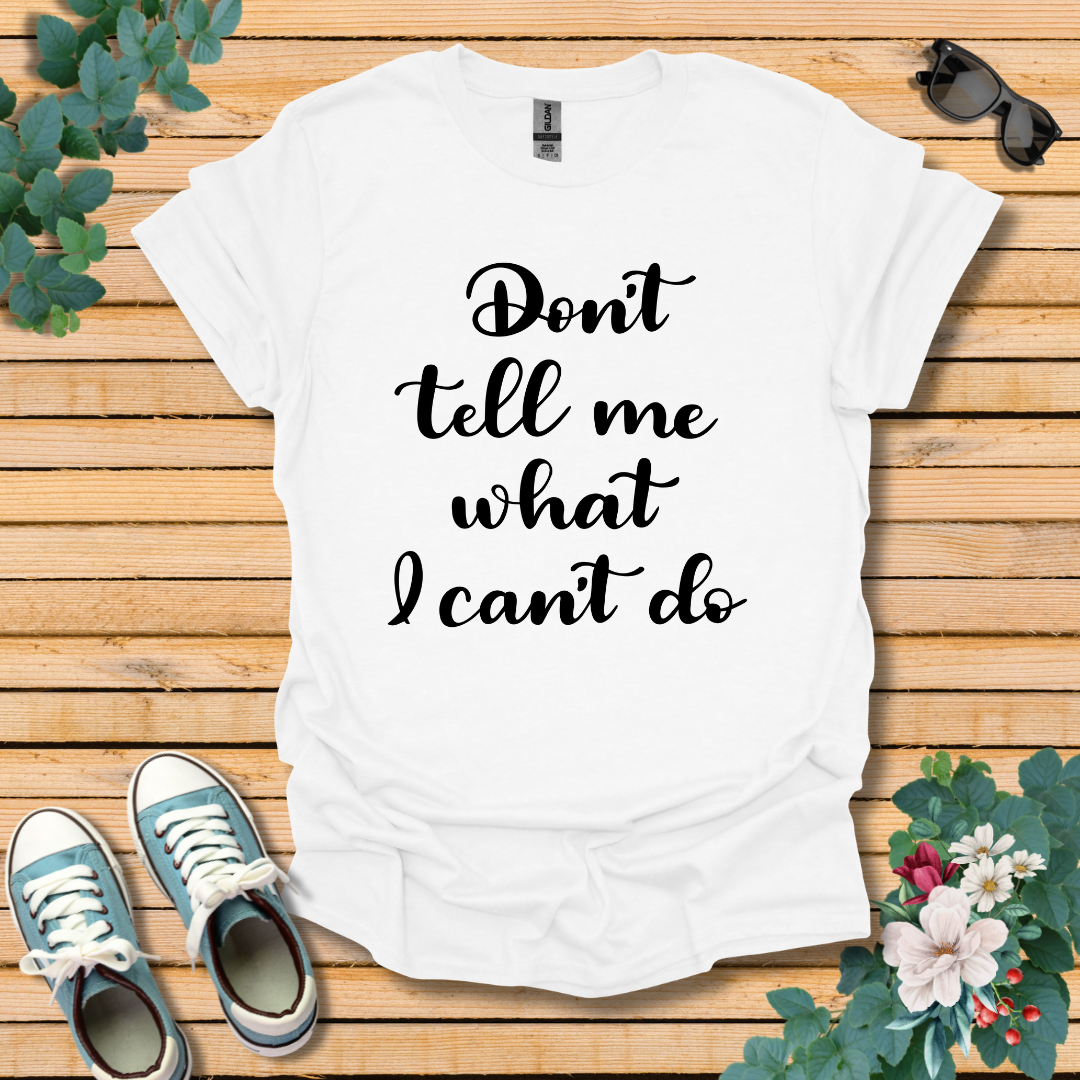 Don't tell me T-Shirt