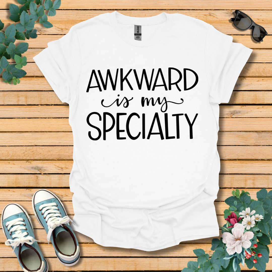 Awkward is My Specialty T-Shirt