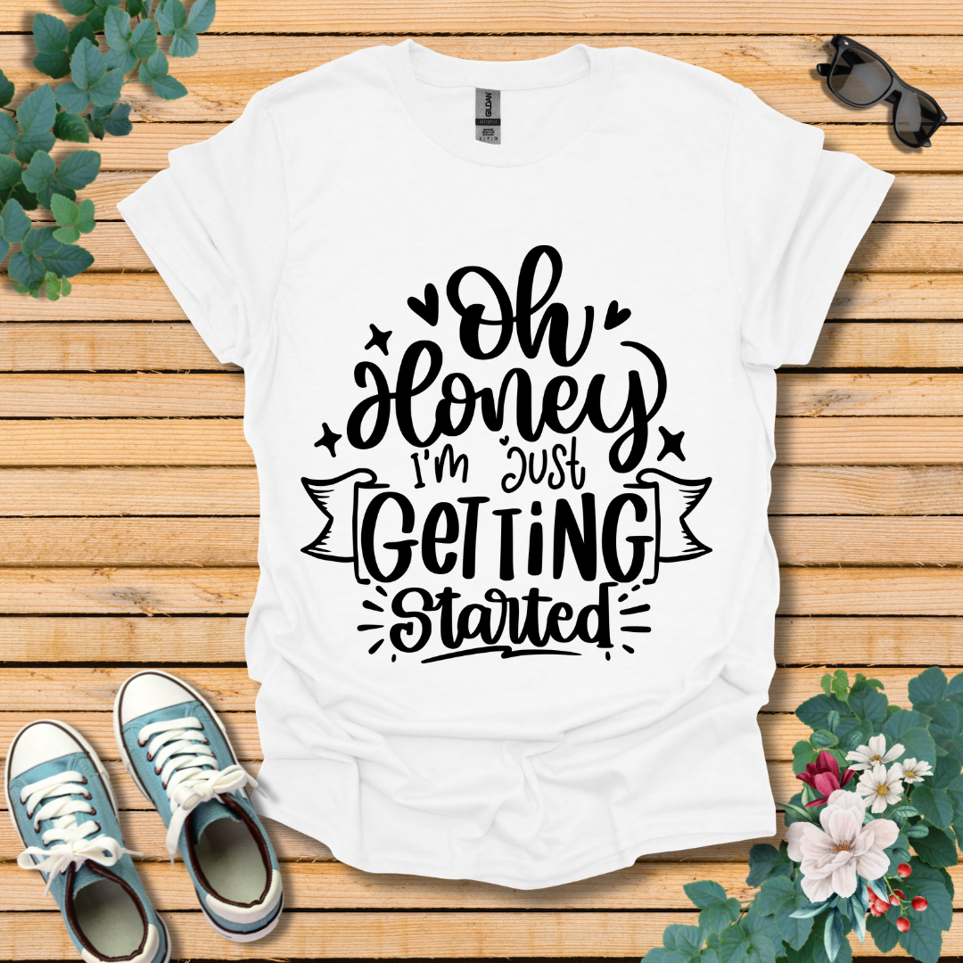 I'm Just Getting Started T-Shirt