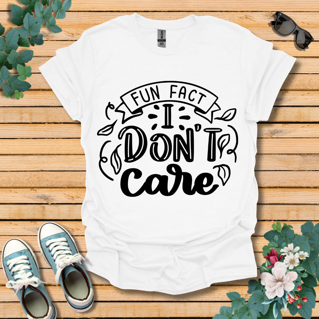 I Don't Care T-Shirt