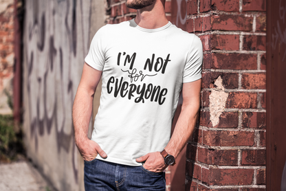 I'm Not for Everyone T-Shirt
